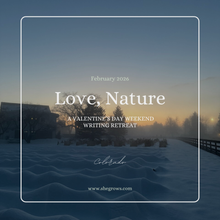 Load image into Gallery viewer, Love, Nature: A Valentine&#39;s Day Weekend Writing Retreat